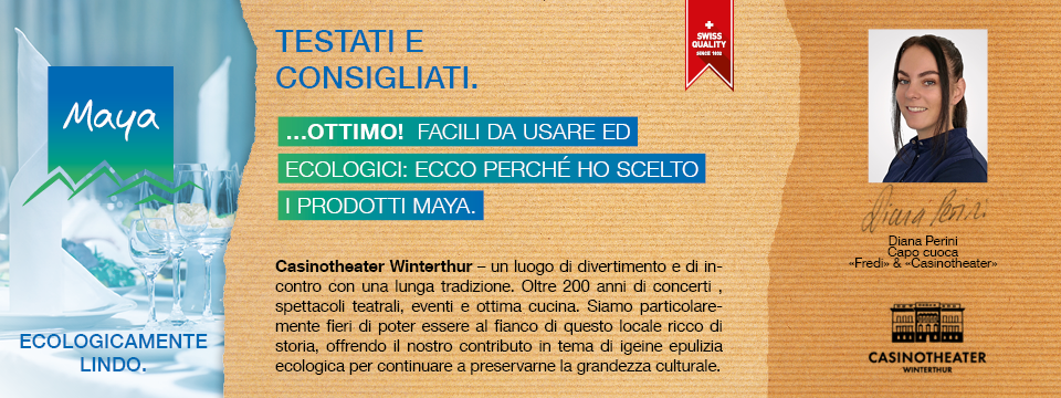 Diana Perini Capo cuoca  Casinotheater Winterthur – un luogo di divertimento e di incontro con una lunga tradizione. Oltre 200 anni di concerti, spettacoli teatrali, eventi e ottima cucina. Siamo particolarmente fieri di poter essere al fianco di questo locale ricco di storia, offrendo il nostro contributo in tema di igiene e pulizia ecologica per continuare a preservarne la grandezza culturale.