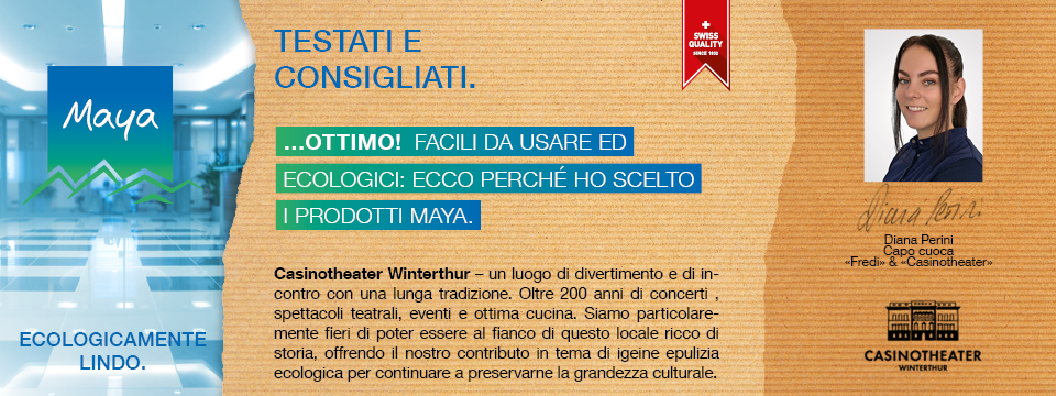 Diana Perini Capo cuoca  Casinotheater Winterthur – un luogo di divertimento e di incontro con una lunga tradizione. Oltre 200 anni di concerti, spettacoli teatrali, eventi e ottima cucina. Siamo particolarmente fieri di poter essere al fianco di questo locale ricco di storia, offrendo il nostro contributo in tema di igiene e pulizia ecologica per continuare a preservarne la grandezza culturale.