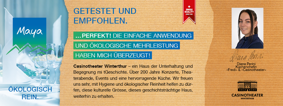 Diana Perini Küchenchefin Casinotheater Winterthur – ein Haus der Unterhaltung und Begegnung mit Geschichte. Über 200 Jahre Konzerte, Theaterabende, Events und eine hervorragende Küche. Wir freuen uns sehr mit Hygiene und ökologischer Reinheit helfen zu dürfen, diese kulturelle Grösse, dieses geschichtsträchtige Haus weiterhin zu erhalten.