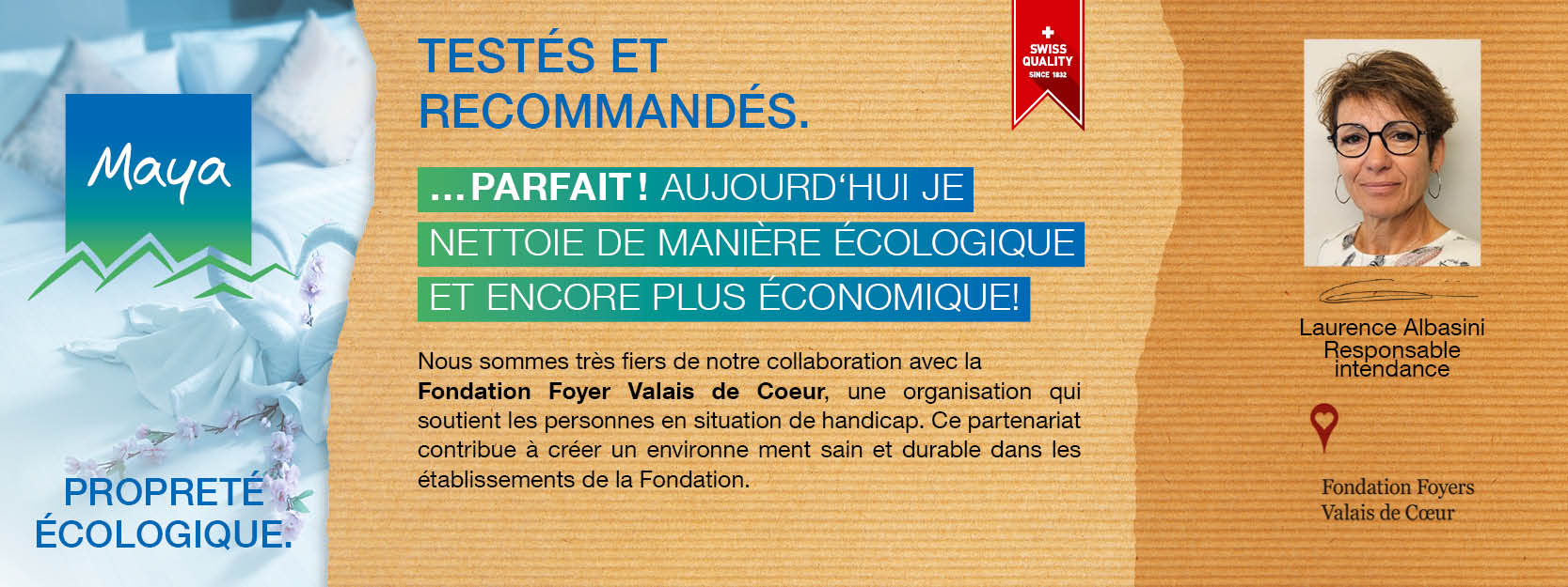 Laurence Albasini Responsable  intendance Nous sommes très fiers de notre collaboration avec la Fondation Foyer Valais de Coeur, une organisation qui soutient les personnes en situation de handicap. Ce partenariat contribue à créer un environne ment sain et durable dans les établissements de la Fondation.