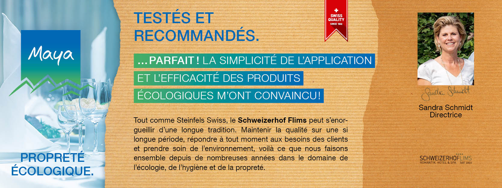 Sandra Schmidt Directrice Tout comme Steinfels Swiss, le Schweizerhof Flims peut s’enorgueillir d’une longue tradition. Maintenir la qualité sur une si longue période, répondre à tout moment aux besoins des clients et prendre soin de l’environnement, voilà ce que nous faisons ensemble depuis de nombreuses années dans le domaine de l’écologie, de l’hygiène et de la propreté.