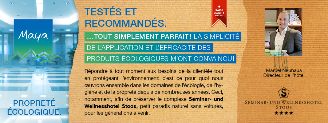 Marcel Neuhaus Directeur de l’hôtel Répondre à tout moment aux besoins de la clientèle tout en protégeant l’environnement: c’est ce pour quoi nous œuvrons ensemble dans les domaines de l’écologie, de l’hygiène et de la propreté depuis de nombreuses années. Ceci, notamment, afin de préserver le complexe Seminar- und Wellnesshotel Stoos, petit paradis naturel sans voitures, pour les générations à venir.
