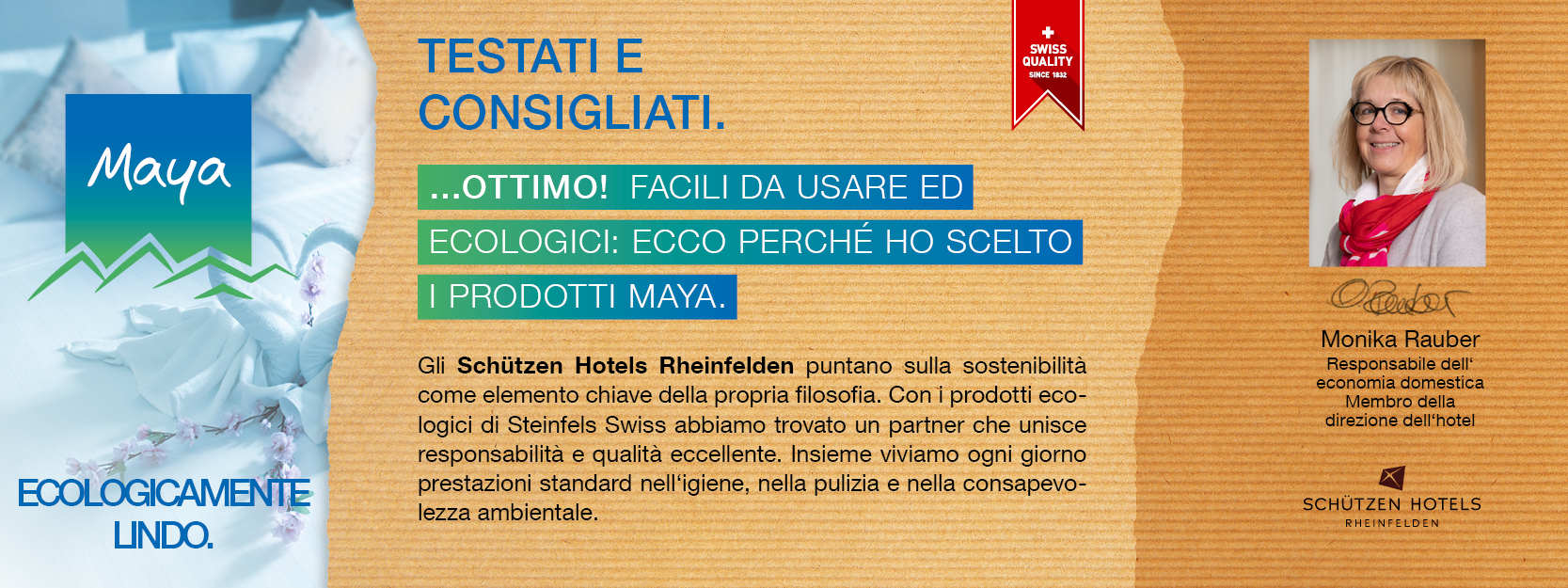 Monika Rauber Responsabile dell‘ economia domestica, Membro della  direzione dell‘hotel Gli Schützen Hotels Rheinfelden puntano sulla sostenibilità come elemento chiave della propria filosofia. Con i prodotti ecologici di Steinfels Swiss abbiamo trovato un partner che unisce responsabilità e qualità eccellente. Insieme viviamo ogni giorno prestazioni standard nell‘igiene, nella pulizia e nella consapevolezza ambientale.